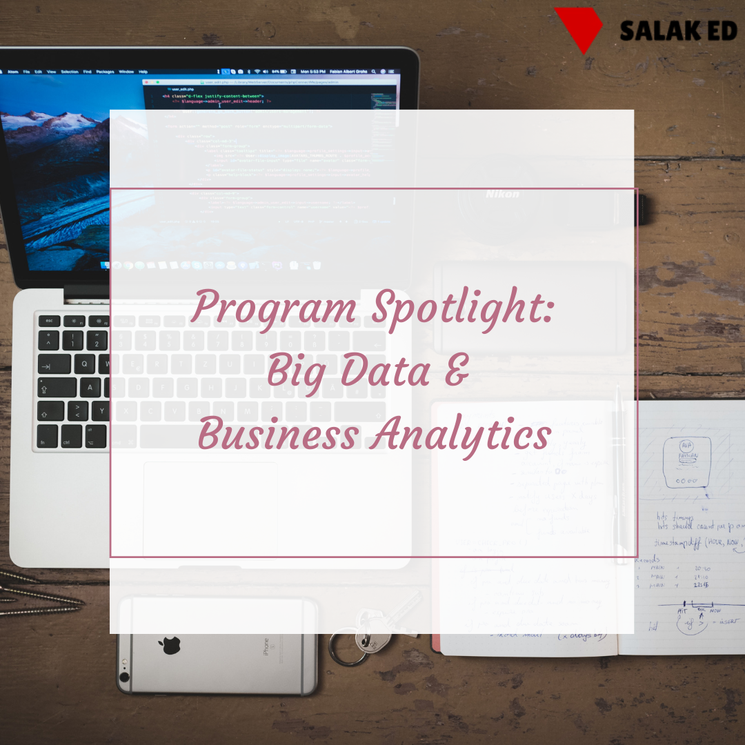 Program Spotlight: Big Data Dan Business Analytics – Salak Education