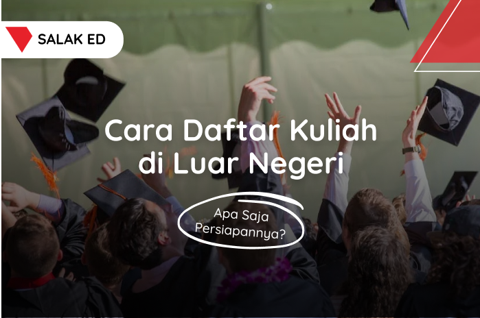 Cara Daftar Kuliah di Luar Negeri, Apa Saja Persiapannya?