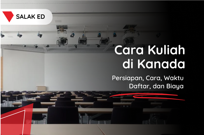 Cara Kuliah di Kanada Persiapan, Cara, Waktu Daftar, dan Biaya