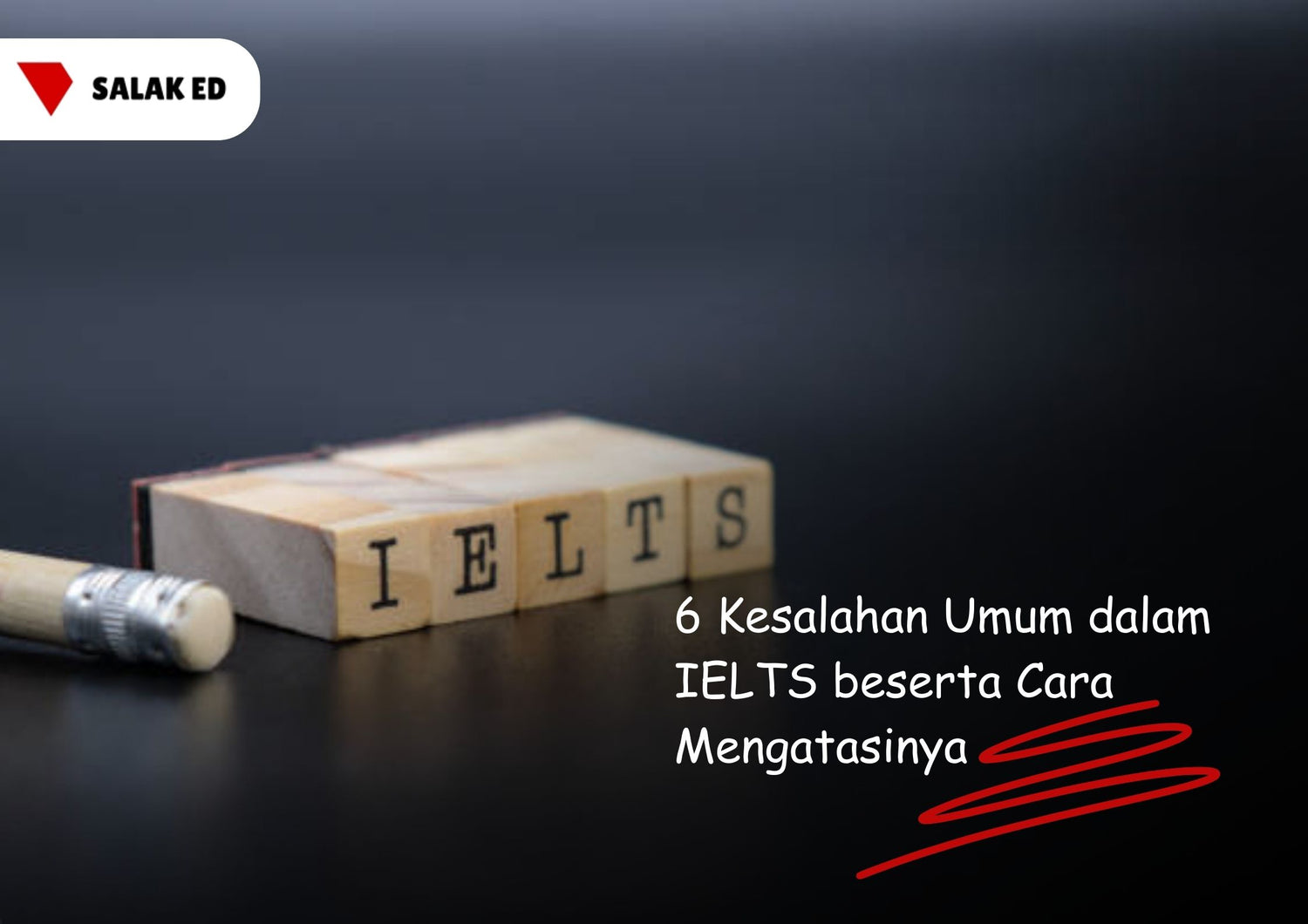 6 Kesalahan Umum dalam IELTS beserta Cara Mengatasinya