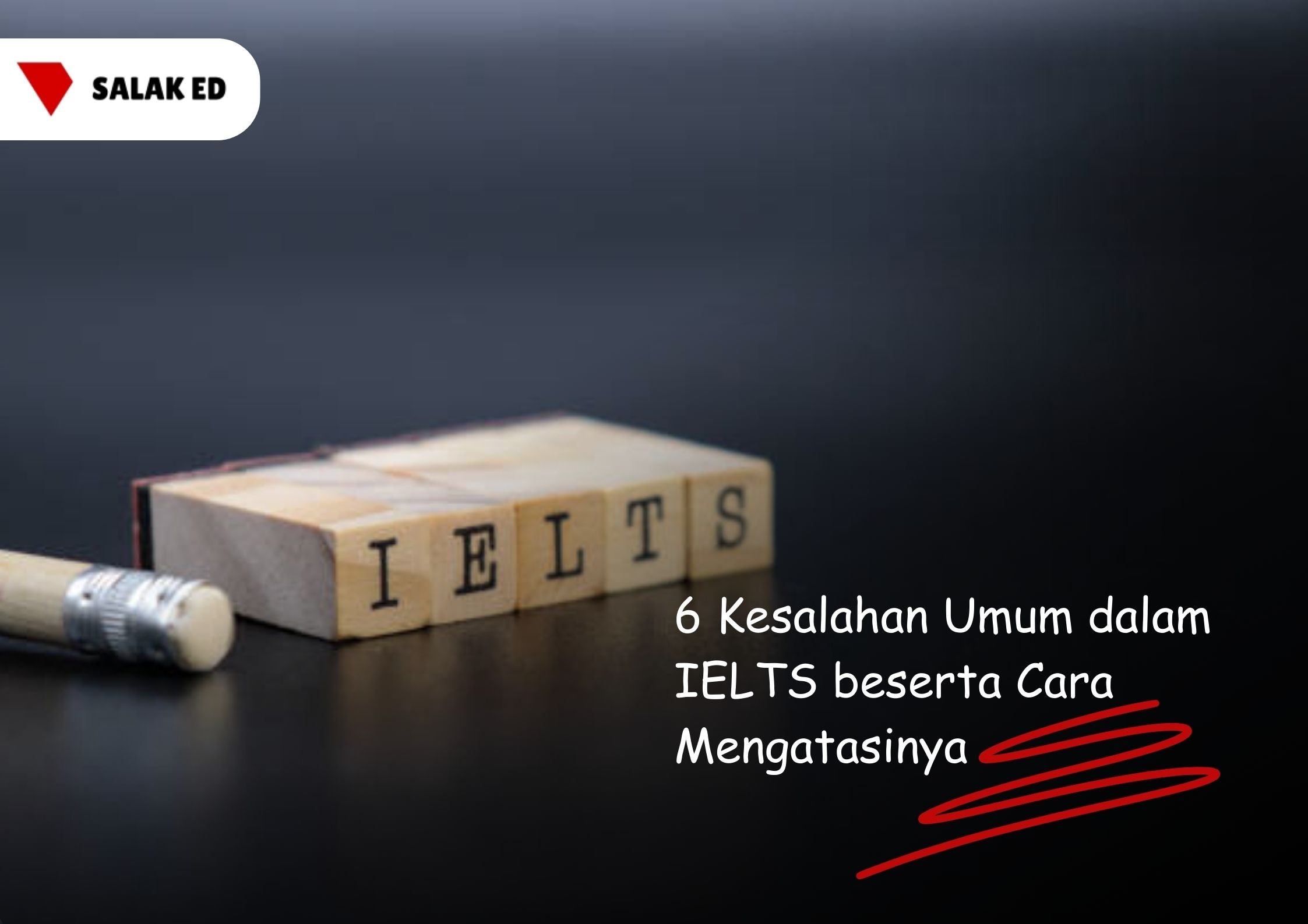 6 Kesalahan Umum dalam IELTS beserta Cara Mengatasinya