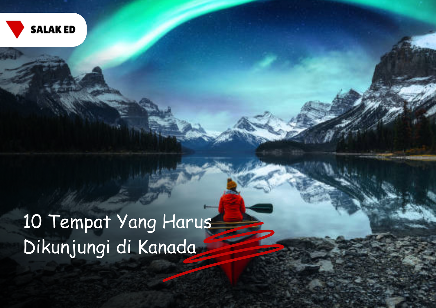 10 Tempat yang Harus Dikunjungi di Kanada