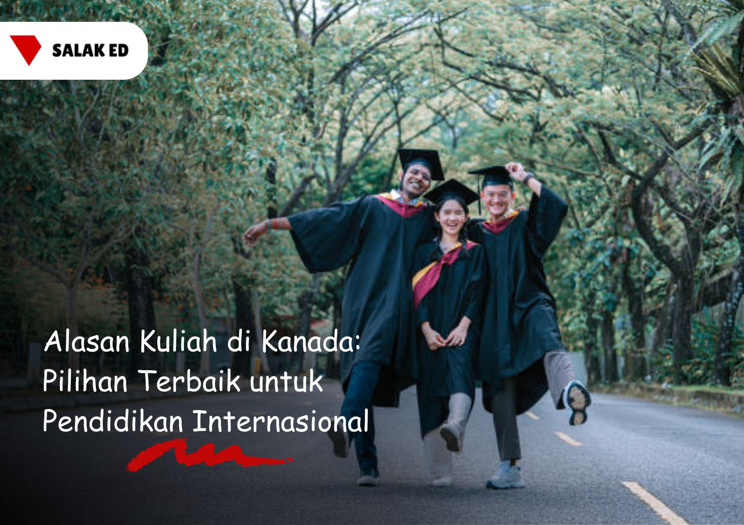 Alasan Kuliah di Kanada: Pilihan Terbaik untuk Pendidikan Internasional