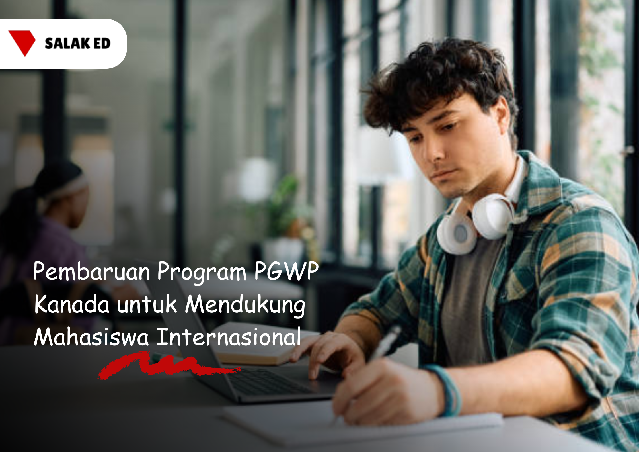 Pembaruan Program PGWP Kanada untuk Mendukung Mahasiswa Internasional