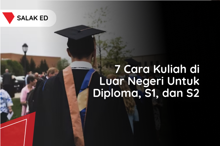7 Cara Kuliah di Luar Negeri Untuk Diploma, S1, dan S2