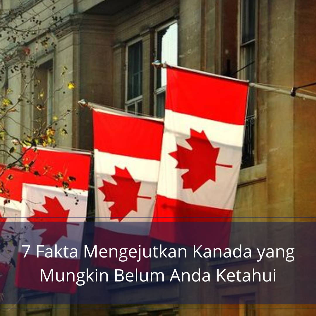 7 Fakta Menarik Negara Kanada, Jarang yang Tahu!