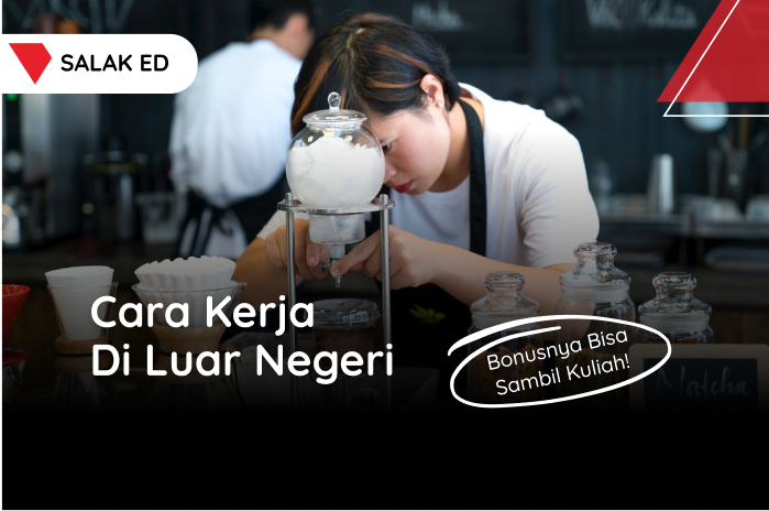 Cara Kerja Di Luar Negeri, Bonusnya Bisa Sambil Kuliah!