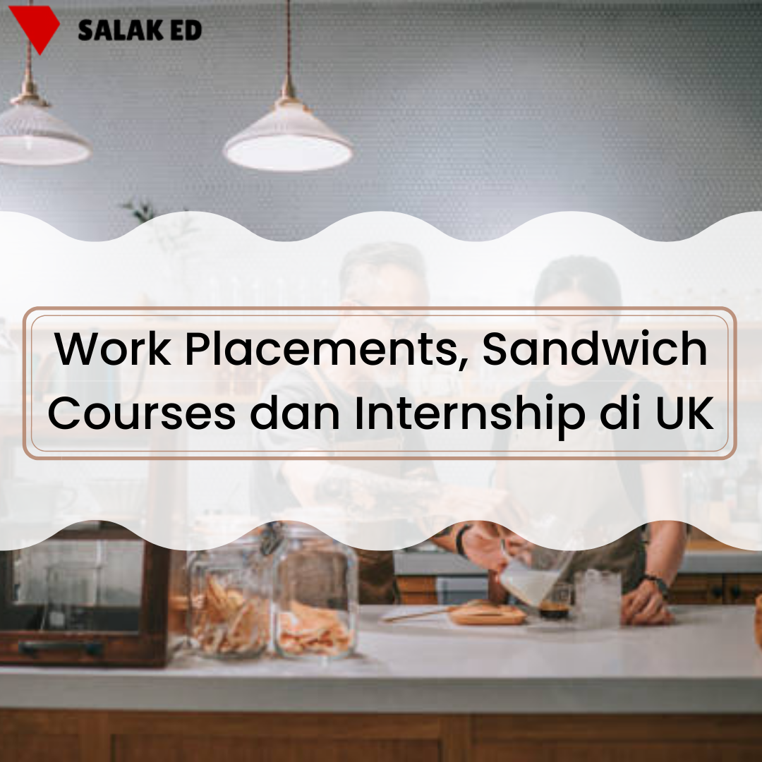 Work Placement, Sandwich Courses dan Internship di UK