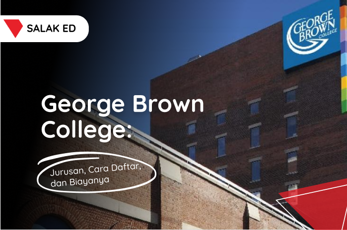 George Brown College Jurusan, Cara Daftar, dan Biayanya