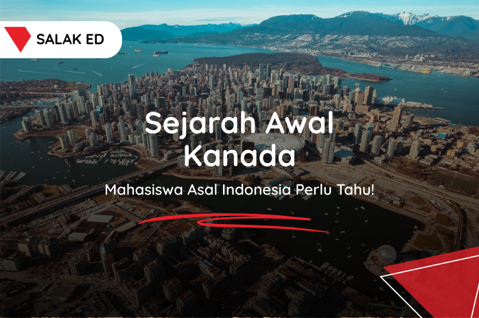 Sejarah Awal Kanada, Mahasiswa Asal Indonesia Perlu Tahu!