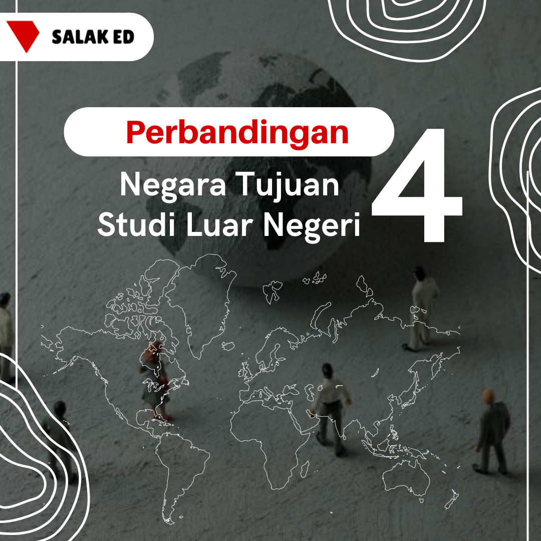 Perbandingan 4 Negara Tujuan Studi Luar Negeri