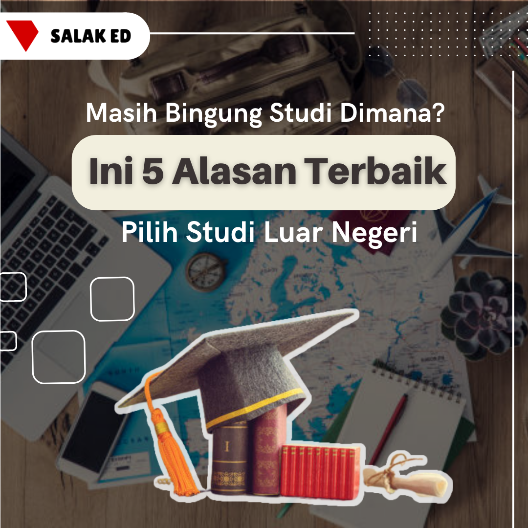 Masih Bingung Studi Dimana? Ini 5 Alasan Terbaik Pilih Studi Luar Negeri