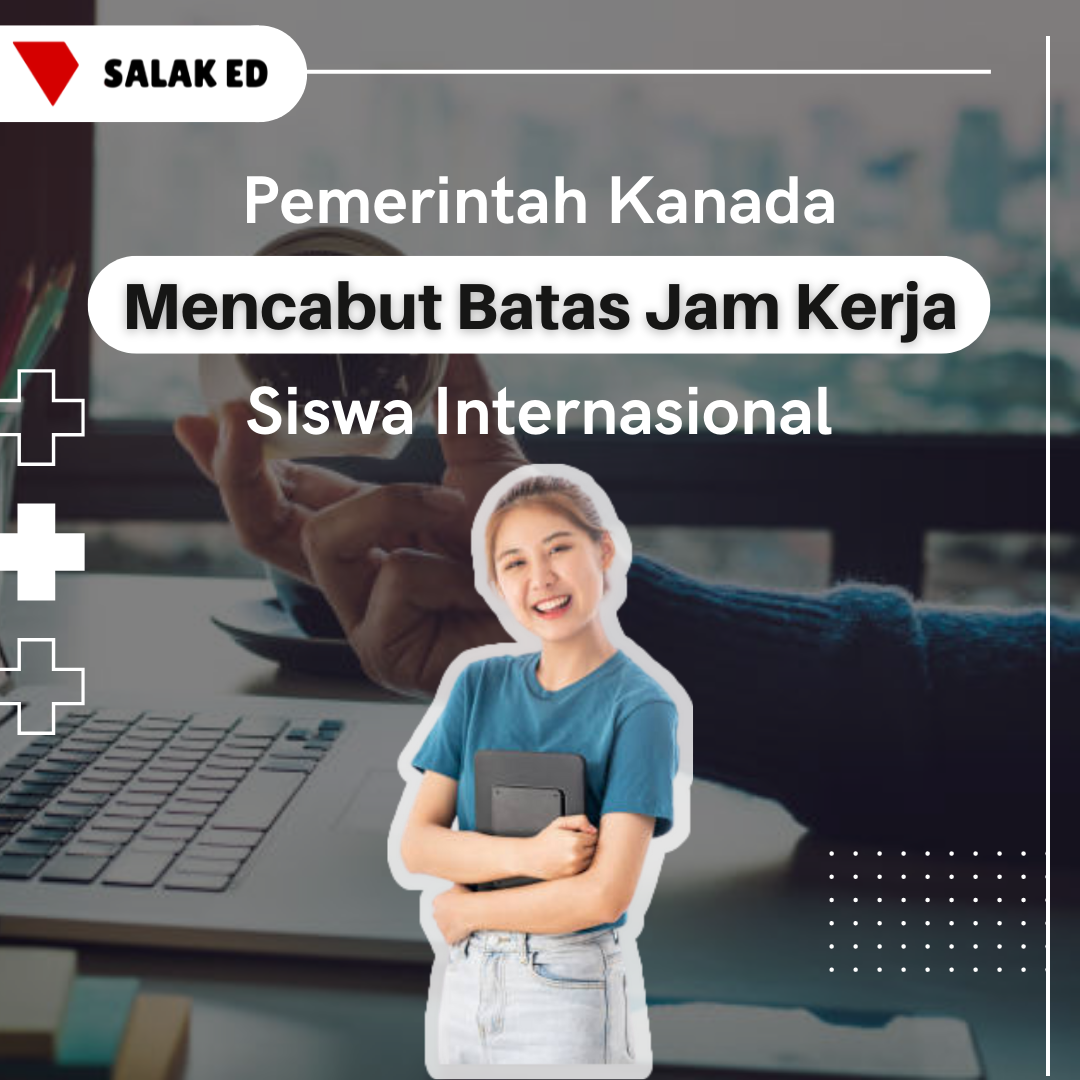 Pemerintah Kanada Mencabut Batas Jam Kerja Siswa Internasional