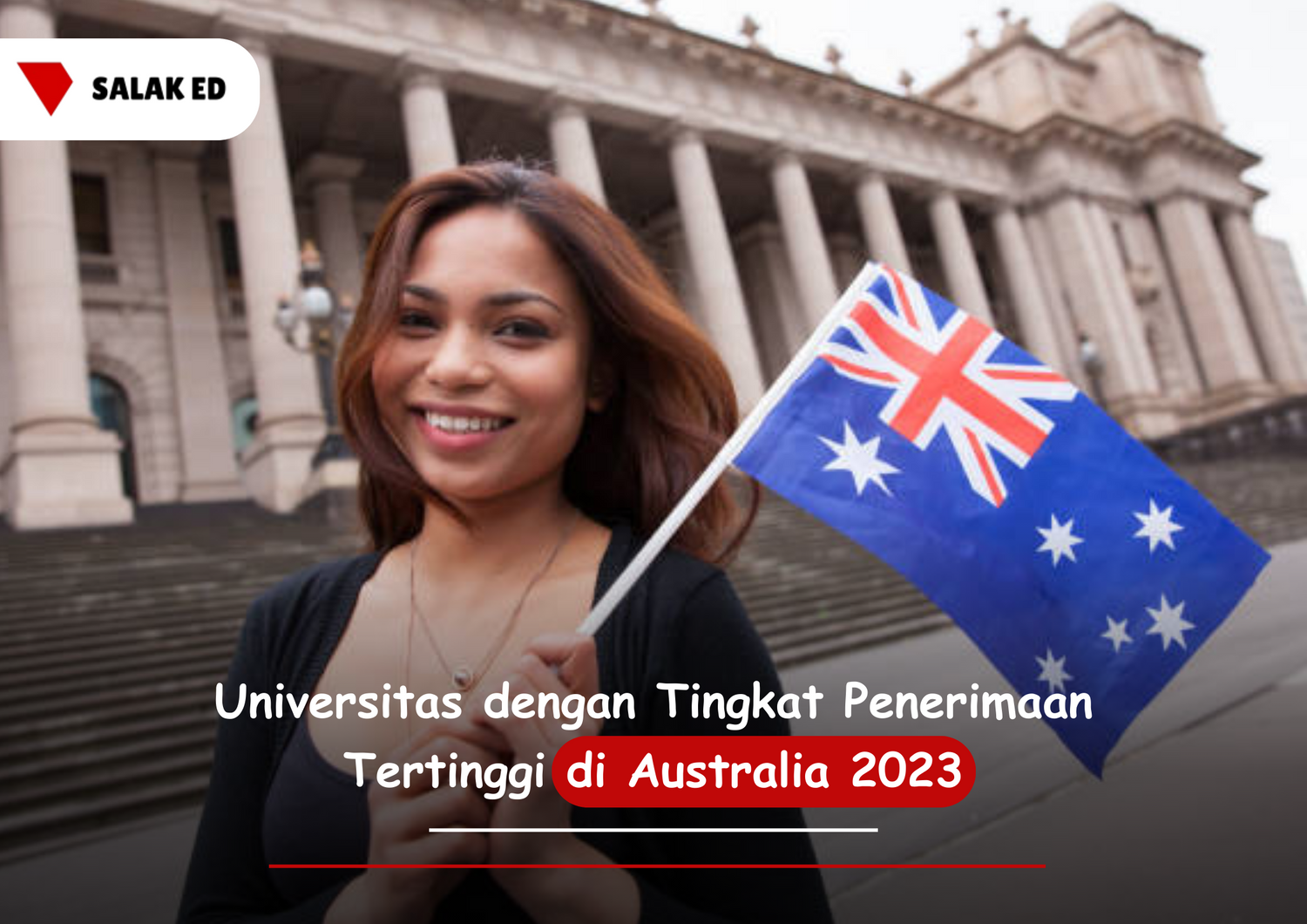 Universitas dengan Tingkat Penerimaan Tertinggi di Australia 2023