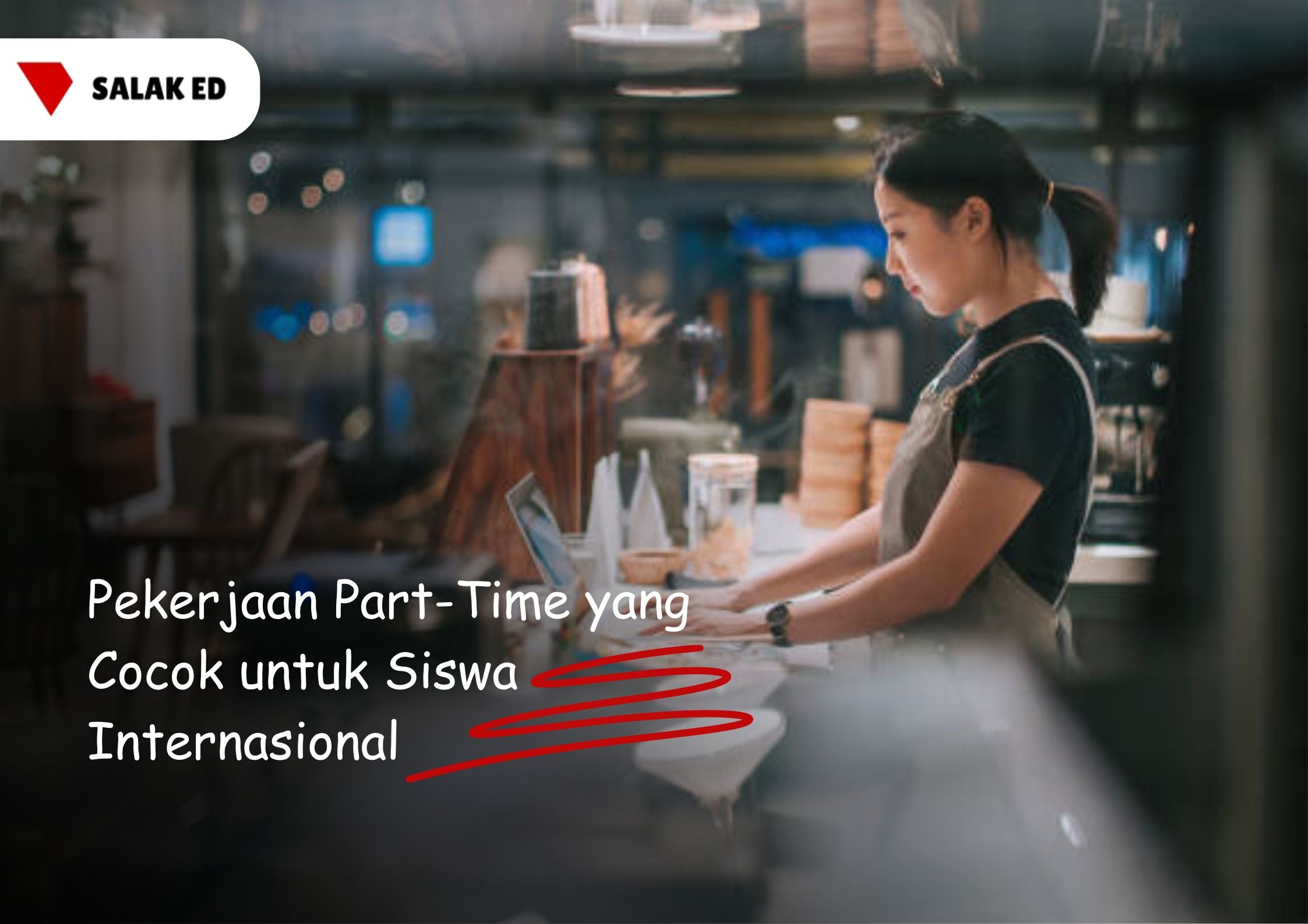 Pekerjaan Part-Time yang Cocok untuk Siswa Internasional