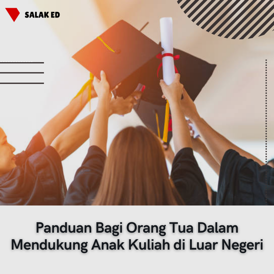 Panduan Bagi Orang Tua Dalam Mendukung Anak Kuliah Diluar Negeri