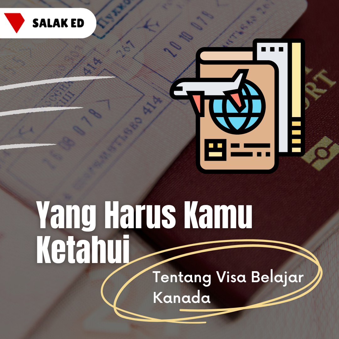 Yang Harus Kamu Ketahui Tentang Visa Pelajar Kanada