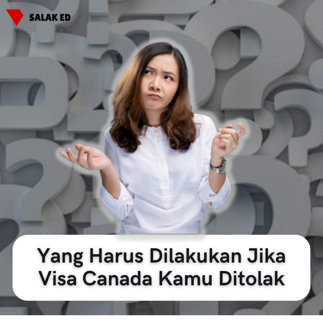 Yang Harus Dilakukan Jika Visa Canada Kamu Ditolak